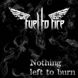 Fuel To Fire : Nothing Left to Burn